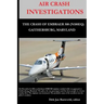 AIR CRASH INVESTIGATIONS - LOSS OF CONTROL - The Crash of Embraer-500 N100EQ, in Gaithersburg, Maryland