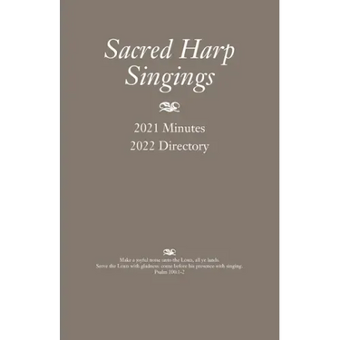 Sacred Harp Singings: 2021 Minutes and 2022 Directory