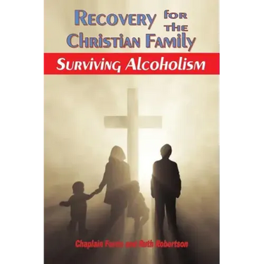 Recovery for the Christian Family: Surviving Alcoholism