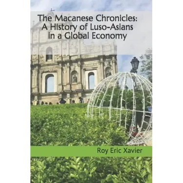The Macanese Chronicles: A History of Luso-Asians in a Global Economy
