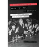 A Social History of Early Rock 'n' Roll in Germany Hamburg from Burlesque to The Beatles, 1956-69