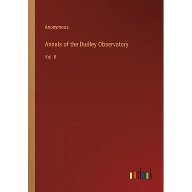 Annals of the Dudley Observatory: Vol. II