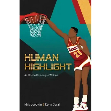 Human Highlight: An Ode to Dominique Wilkins