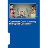 Customer Care: Calming the Upset Customer