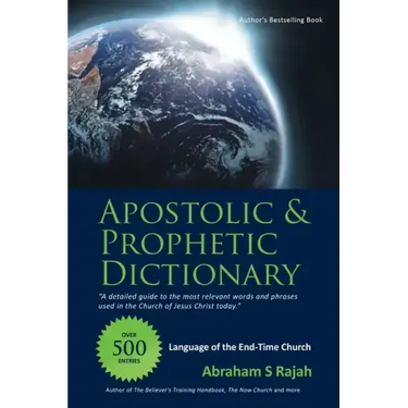Apostolic & Prophetic Dictionary: Language of the End-Time Church