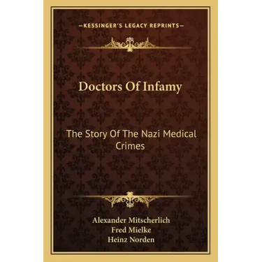 Doctors Of Infamy: The Story Of The Nazi Medical Crimes