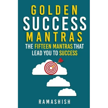 Golden Success Mantras: The Fifteen Mantras That Lead You to Success