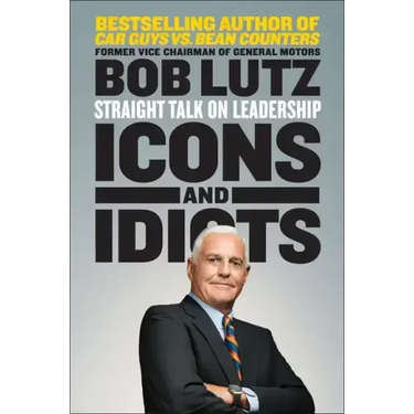 Icons and Idiots: Straight Talk on Leadership