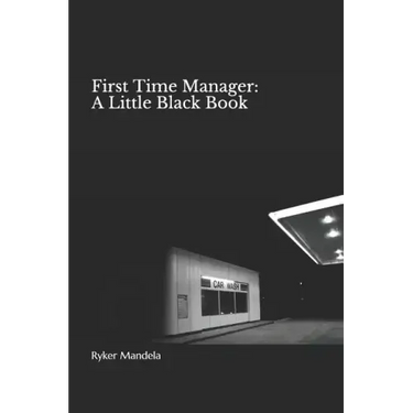 First Time Manager: A Little Black Book