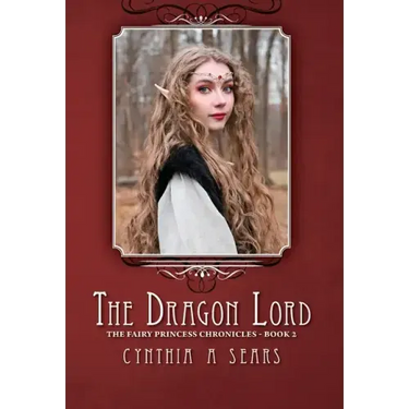 The Dragon Lord: The Fairy Princess Chronicles - Book 2
