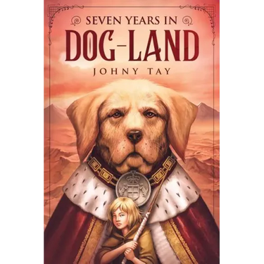 Seven Years in Dog-Land: 10th Anniversary Edition