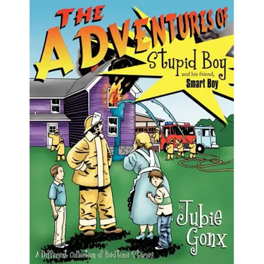 The Adventures Of Stupid Boy and his friend, Smart Boy: A Different Collection of Bedtime Stories