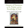 Gregory of Nazianzus on the Trinity and the Knowledge of God: In Your Light We Shall See Light