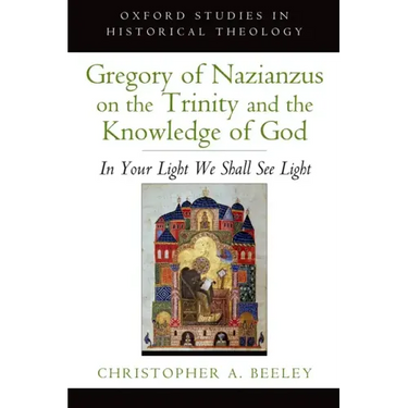 Gregory of Nazianzus on the Trinity and the Knowledge of God: In Your Light We Shall See Light