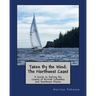 Taken By the Wind: The Northwest Coast: A Guide to Sailing the Coasts of British Columbia and Southeast Alaska