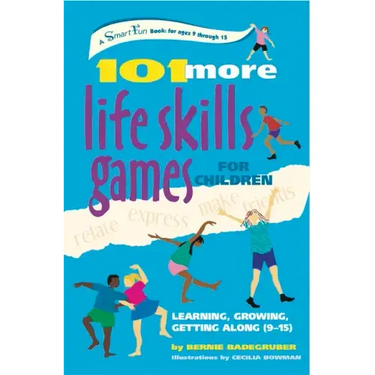 101 More Life Skills Games for Children: Learning, Growing, Getting Along (Ages 9-15)