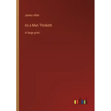 As a Man Thinketh: in large print