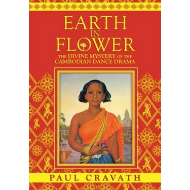 Earth in Flower - The Divine Mystery of the Cambodian Dance Drama