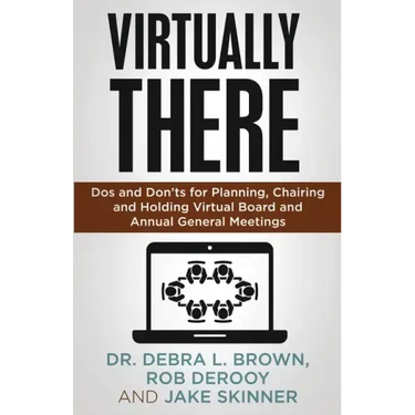 Virtually There: Dos and Don'ts for Planning, Chairing and Holding Virtual Board and Annual General Meetings