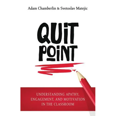 Quit Point: Understanding Apathy, Engagement, and Motivation in the Classroom