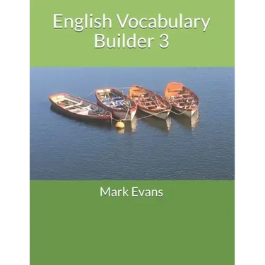 English Vocabulary Builder 3: For 11+, SATs, GCSE and advanced learners of English