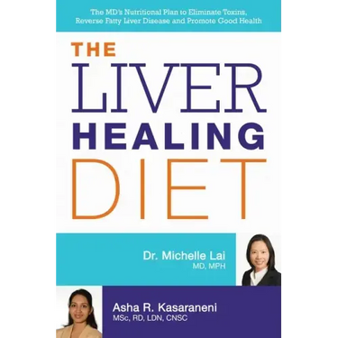 Liver Healing Diet: The MD's Nutritional Plan to Eliminate Toxins, Reverse Fatty Liver Disease and Promote Good Health