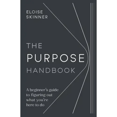 The Purpose Handbook: A beginner's guide to figuring out what you're here to do