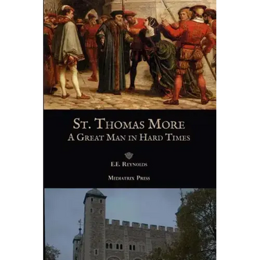 St. Thomas More: A Great Man in Hard Times