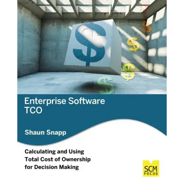 Enterprise Software Tco: Calculating and Using Total Cost of Ownership for Decision Making