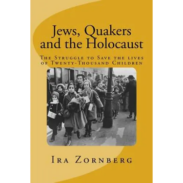 Jews, Quakers and the Holocaust: The Struggle to Save the Lives of Twenty-Thousand Children