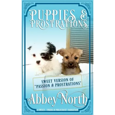 Puppies & Prostrations: A Sweet Pride & Prejudice Variation