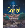 Twas the Night of Christ: The True Christmas Story