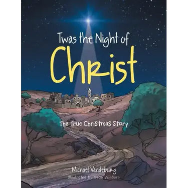 Twas the Night of Christ: The True Christmas Story