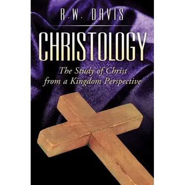 Christology: The Study of Christ from a Kingdom Perspective