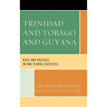 Trinidad and Tobago and Guyana: Race and Politics in Two Plural Societies