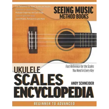 Ukulele Scales Encyclopedia: Fast Reference for the Scales You Need in Every Key