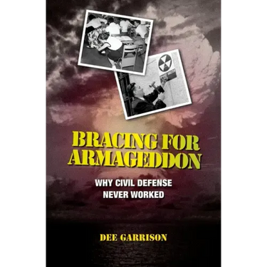 Bracing for Armageddon: Why Civil Defense Never Worked