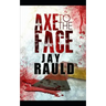 Axe to the Face