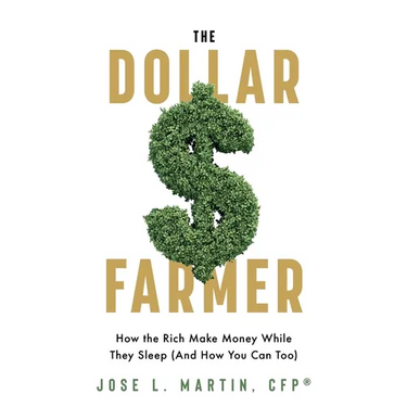 The Dollar Farmer: "How the Rich Make Money While They Sleep (And How You Can Too)"