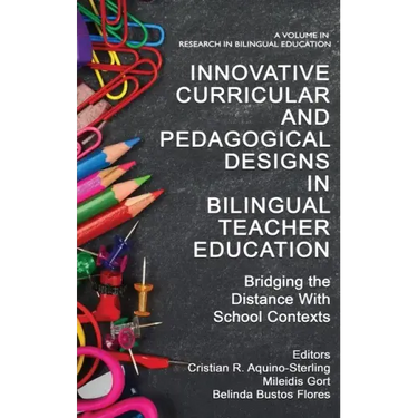 Innovative Curricular and Pedagogical Designs in Bilingual Teacher Education: Bridging the Distance with School Contexts
