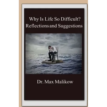 Why Is Life So Difficult?: Reflections and Suggestions