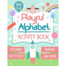 Playful Alphabet Activity Book: Alphabet Letter Coloring, Tracing, Dot to Dot, Mazes, Matching Games and Word Search Puzzle For Kids Ages 3-6 - +100 P