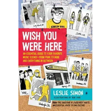 Wish You Were Here: An Essential Guide to Your Favorite Music Scenes--From Punk to Indie and Everything in Between