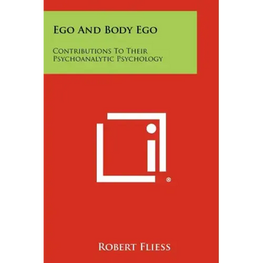 Ego and Body Ego: Contributions to Their Psychoanalytic Psychology