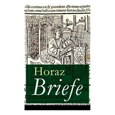 Briefe: Episteln: Briefgedichte und Lebensphilosophie von Quintus Horatius Flaccus