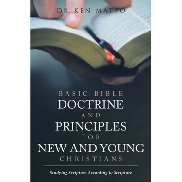 Basic Bible Doctrine and Principles for New and Young Christians: Studying Scripture According to Scripture
