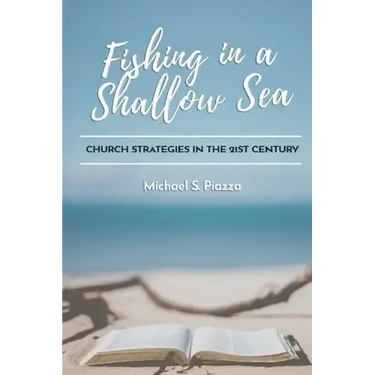 Fishing in a Shallow Sea: Church Strategies for the 21st Century