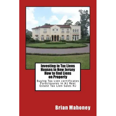 Investing in Tax Liens Houses in New Jersey How to find Liens on Property: Buying Tax Lien certificates Foreclosures in NJ Real Estate Tax Lien Sales