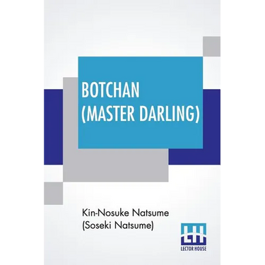 Botchan (Master Darling): Translated By Yasotaro Morri & Revised By J. R. Kennedy