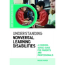 Understanding Nonverbal Learning Disabilities: A Common-Sense Guide for Parents and Professionals